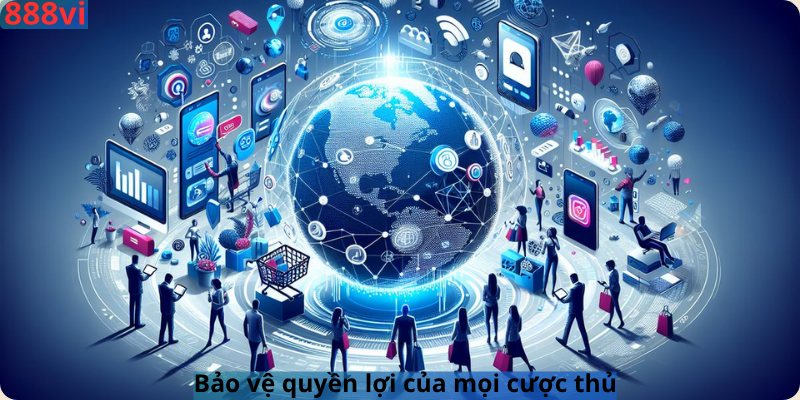 Bảo vệ quyền lợi của mọi cược thủ