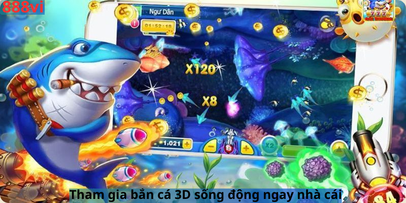 Tham gia bắn cá 3D sống động ngay nhà cái