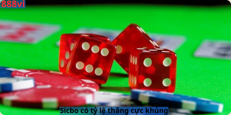 Sicbo có tỷ lệ thắng cực khủng