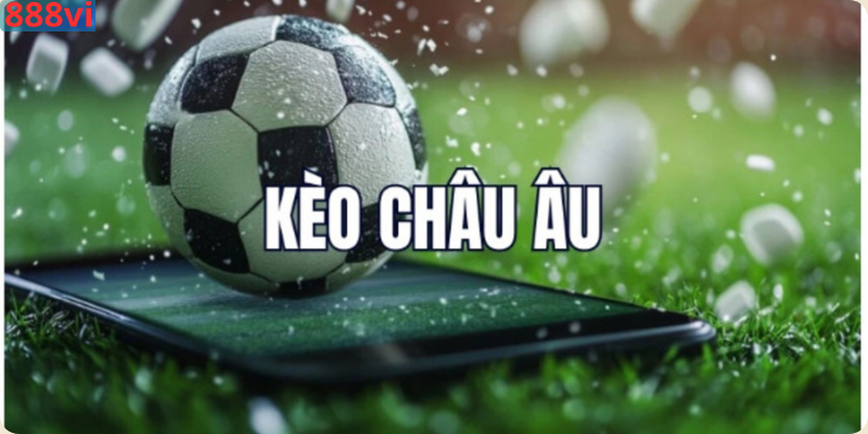 Kèo Châu Âu - Cách Đọc & Phân Tích Tỷ Lệ Chuẩn Xác