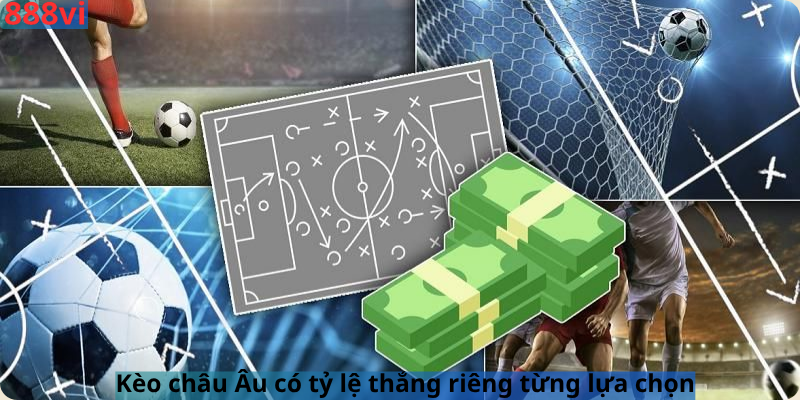 Kèo châu Âu có tỷ lệ thắng riêng từng lựa chọn