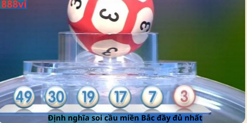 Định nghĩa soi cầu miền Bắc đầy đủ nhất