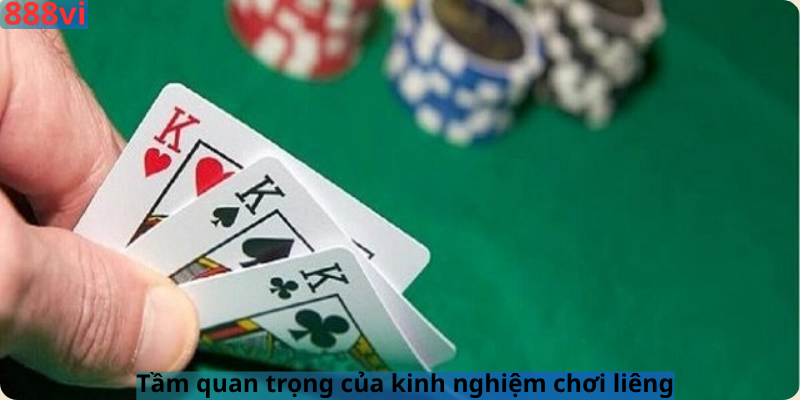 Tầm quan trọng của kinh nghiệm chơi liêng