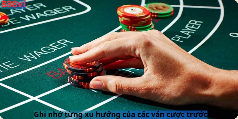 Ghi nhớ từng xu hướng của các ván cược trước