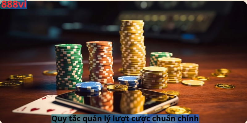 Quy tắc quản lý lượt cược chuẩn chỉnh